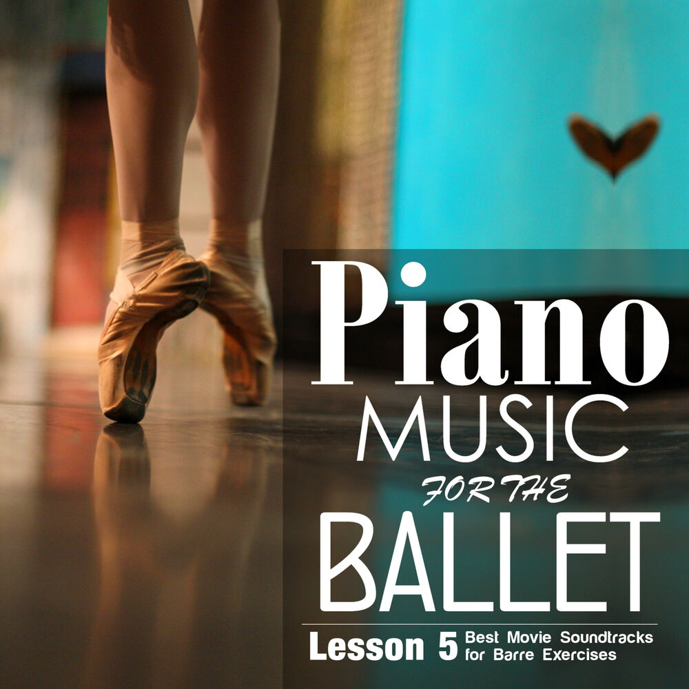 Picture of Piano Music for the Ballet Lesson 5: Best Movie Sountracks for Barre Exercises