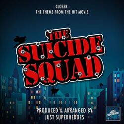 Closer (From "The Suicide Squad")