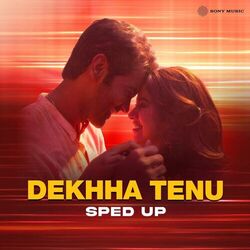 Cover of Dekhha Tenu (Sped Up)