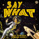 Say What by Coming Soon!!! album cover