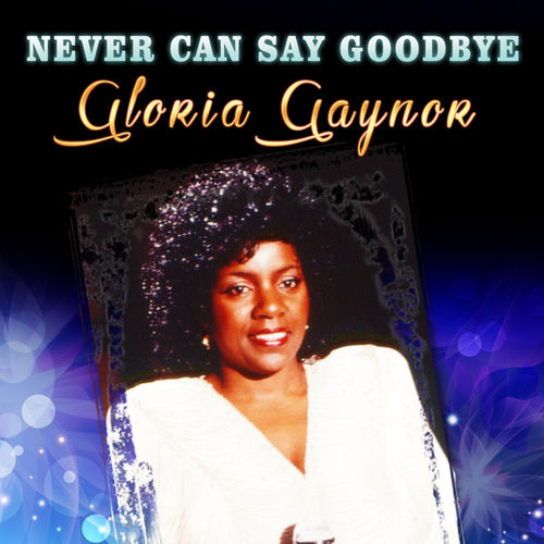 GLORIA GAYNOR『NEVER CAN SAY GOOD…98 』 500x500.jpg