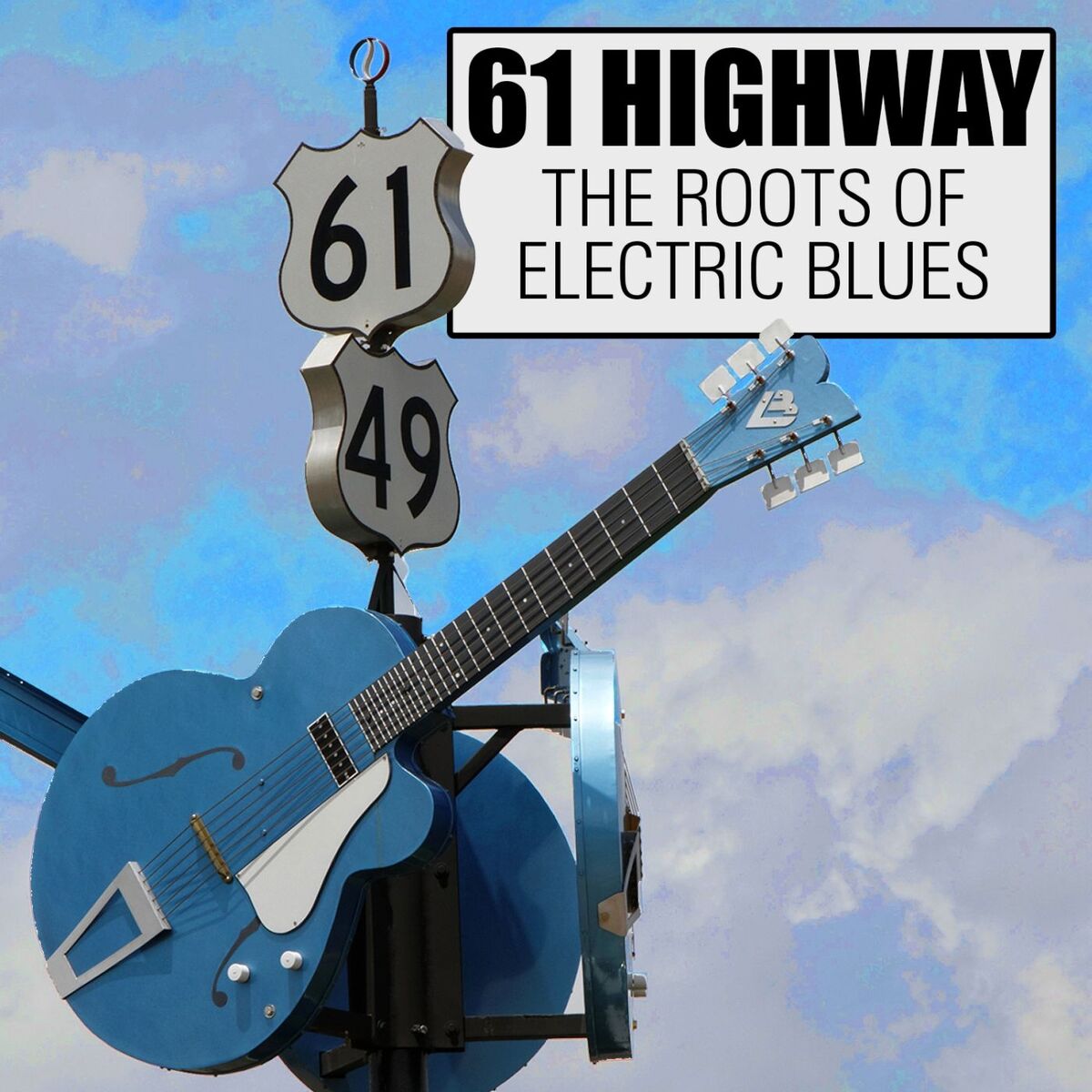 Album cover of 61 Highway: The Roots of Electric Blues