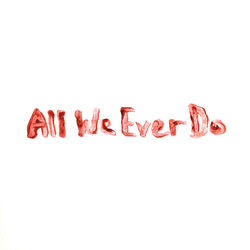 Cover of All We Ever Do