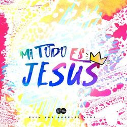 Cover of Mi Todo Es Jesús