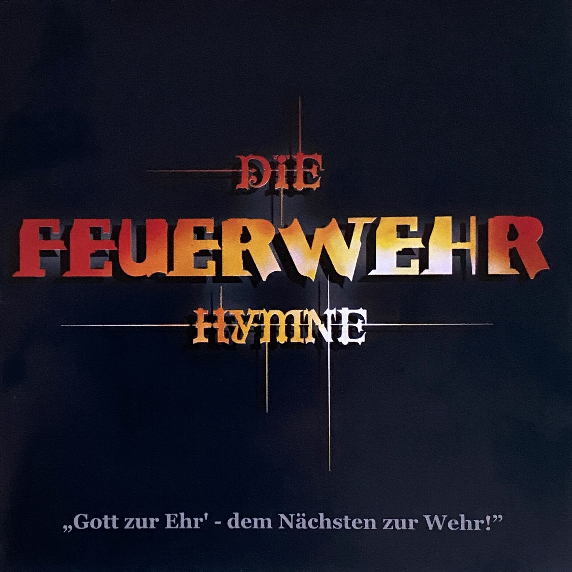 Album cover of Die Feuerwehr-Hymne (Gott zur Ehr' - Dem Nächsten zur Wehr!)