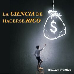 Cover of La Ciencia de Hacerse Rico