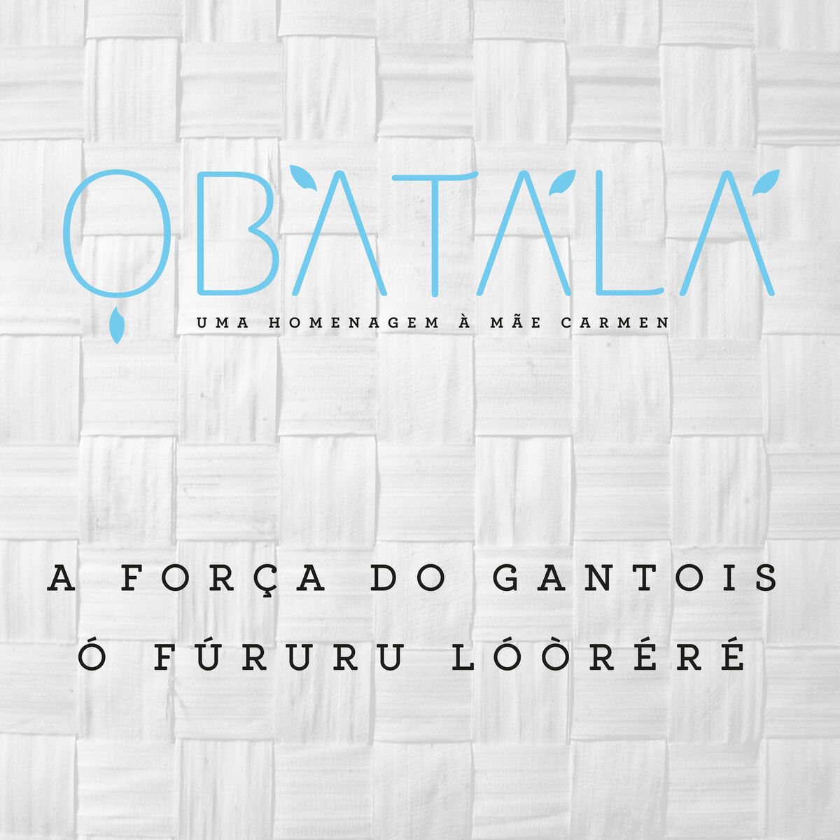 Album cover of A Força do Gantois - o Fururu Loorere - Orixá Oxalá