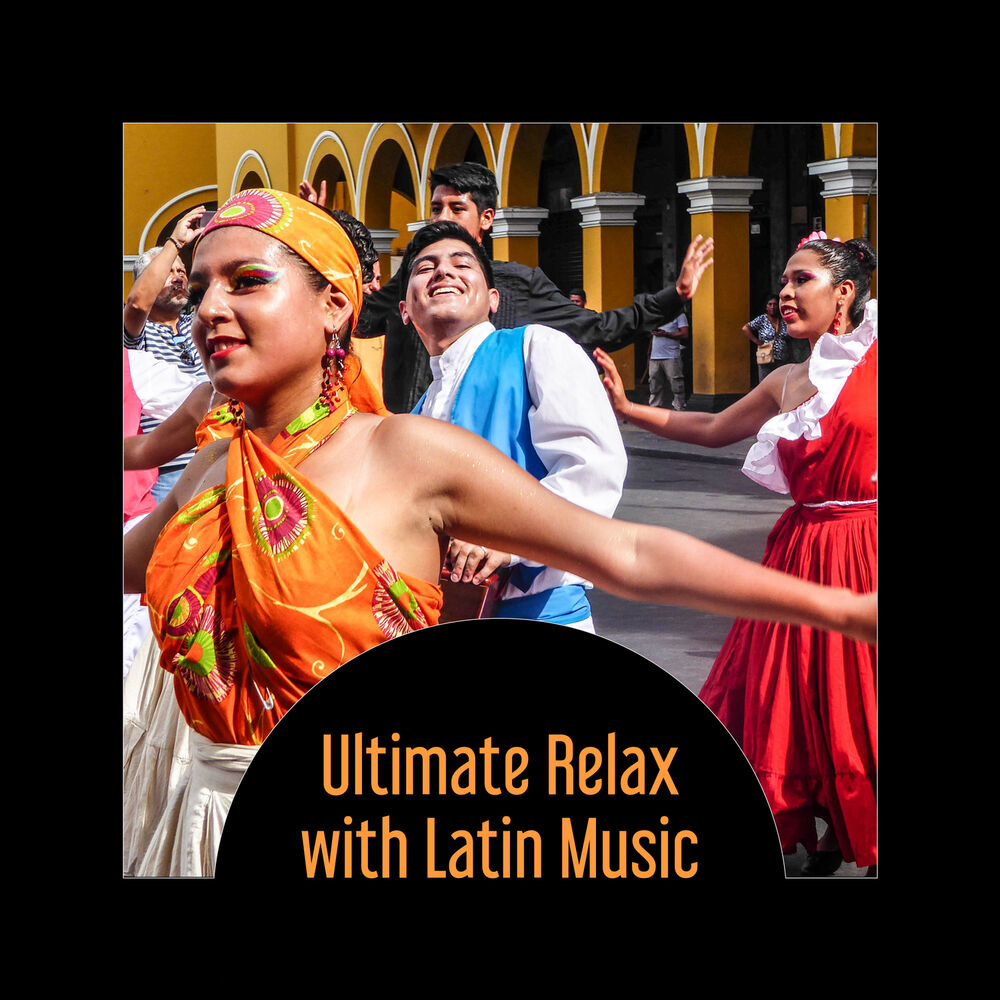 Picture of Ultimate Relax with Latin Music – Rhythm of Spanish Guitar, Nights with Easy Listening Music, Latin King & Queen of Dance Floor