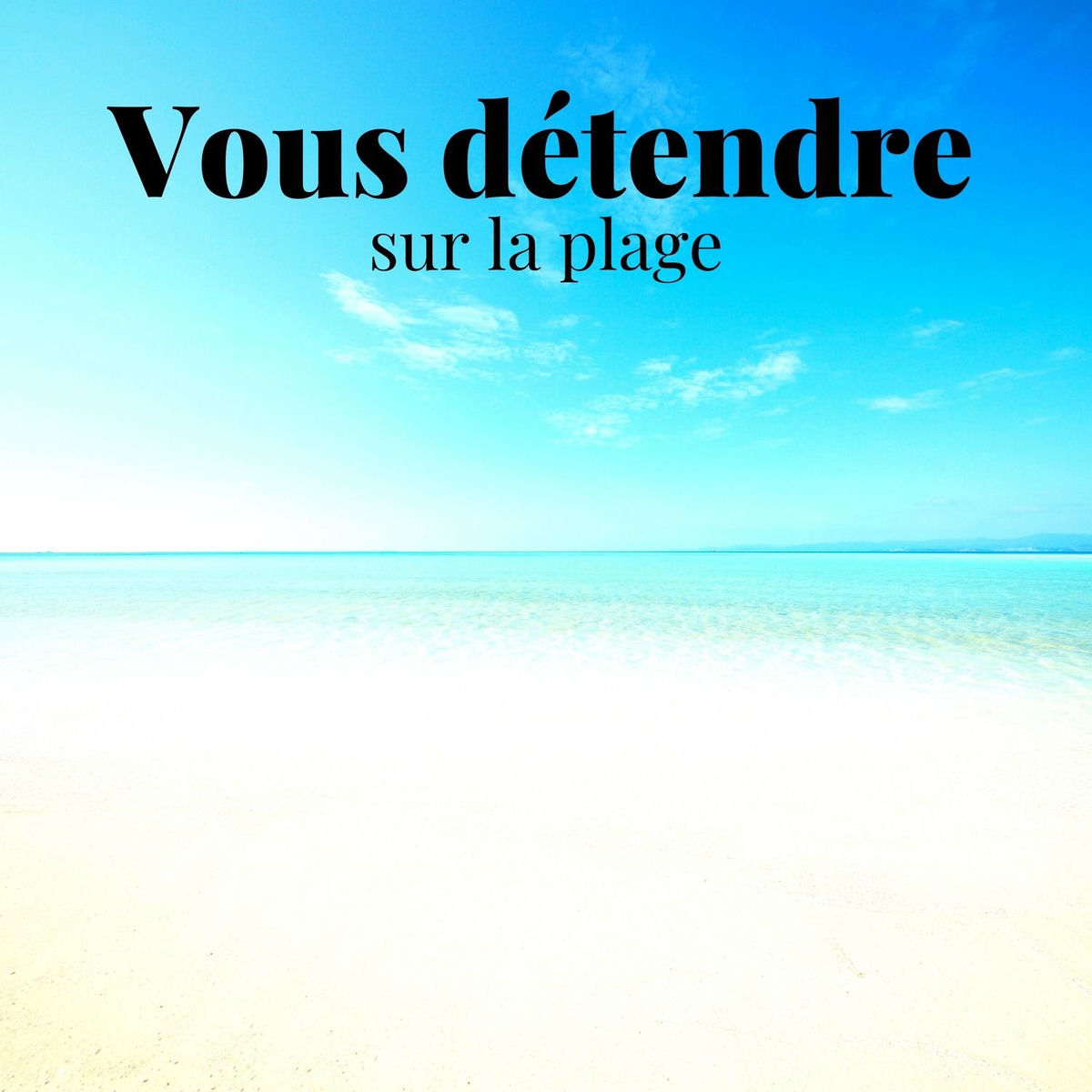 Album cover of Vous détendre sur la plage: Ambiance des vagues de l'océan