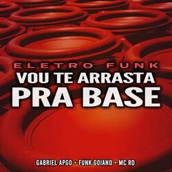 Cover of Eletro Funk Vou Te Arrasta pra Base