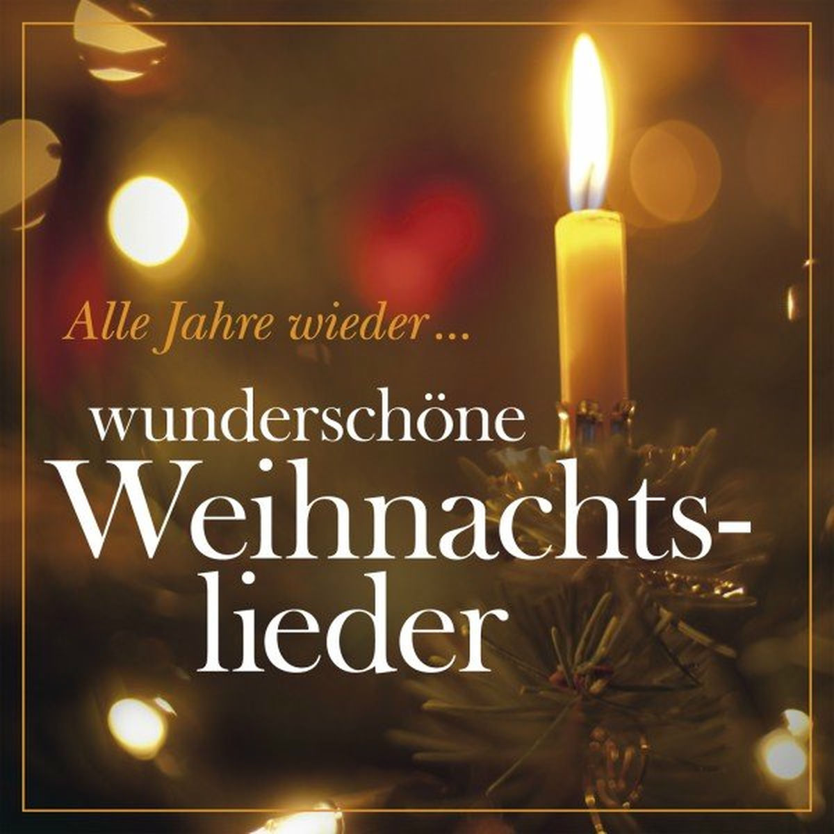 Album cover of Alle Jahre wieder... Wunderschöne Weihnachtslieder