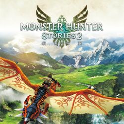 Cover of MONSTER HUNTER STORIES 2: WINGS OF RUIN ORIGINAL SOUND TRACK