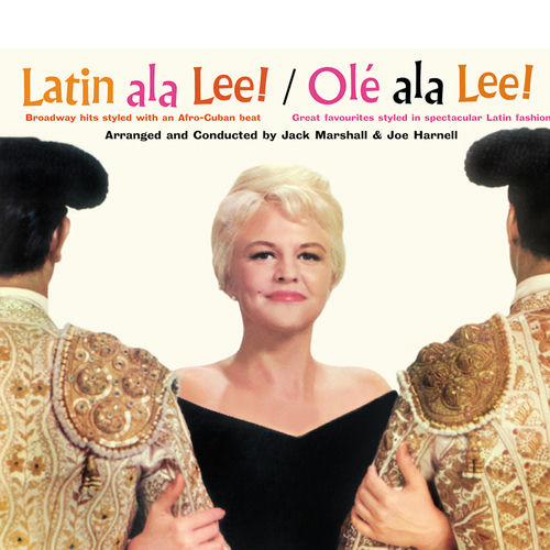 Peggy Lee: "Latin Ala Lee!" And "Olé Ala Lee!"