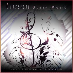 Cover of Classical Sleep Music: Calm Classical Falling Asleep Music