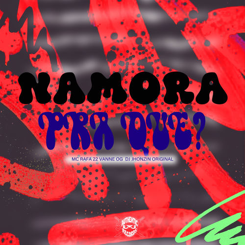 Namora pra Que?