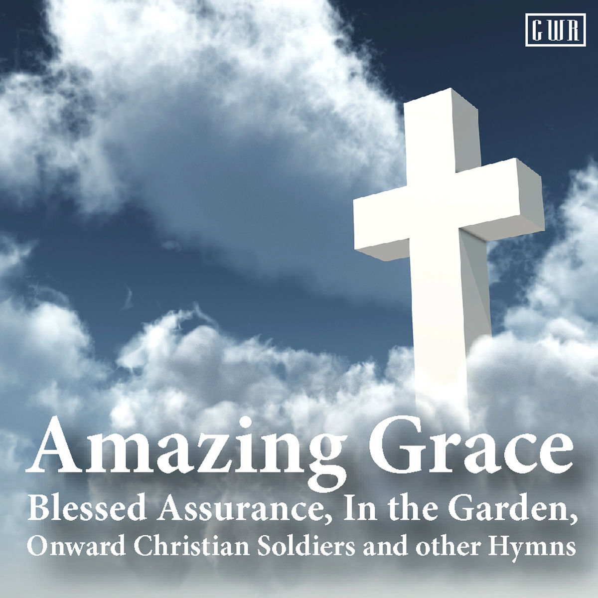 Album cover of Amazing Grace, Blessed Assurance, in the Garden, Onward Christian Soldiers and Other Hymns