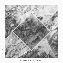 Cover of Praise You (Opia9 Version)