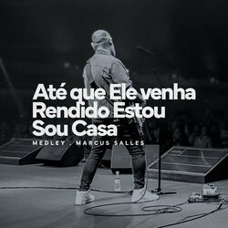 Cover of Até que Ele venha / Rendido Estou / Sou Casa (Ao Vivo)