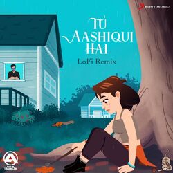 Cover of Tu Aashiqui Hai (Lofi Remix)