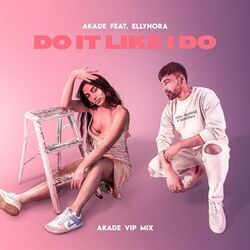 Cover of Do It Like I Do (Akade VIP Mix)