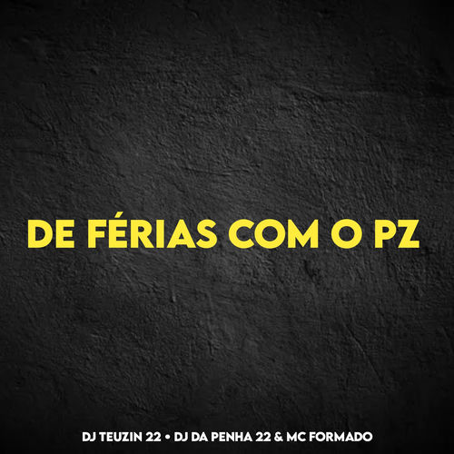 DE FÉRIAS COM O PZ