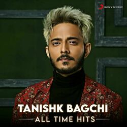 Cover of Tanishk Bagchi (All Time Hits)