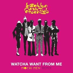 Cover of Watcha Want From Me (Mochi Men Remixes)