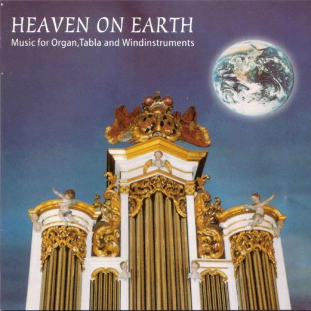 Album cover of Heaven On Earth (Heaven On Earth Music For Organ,Tabla And Windinstruments)