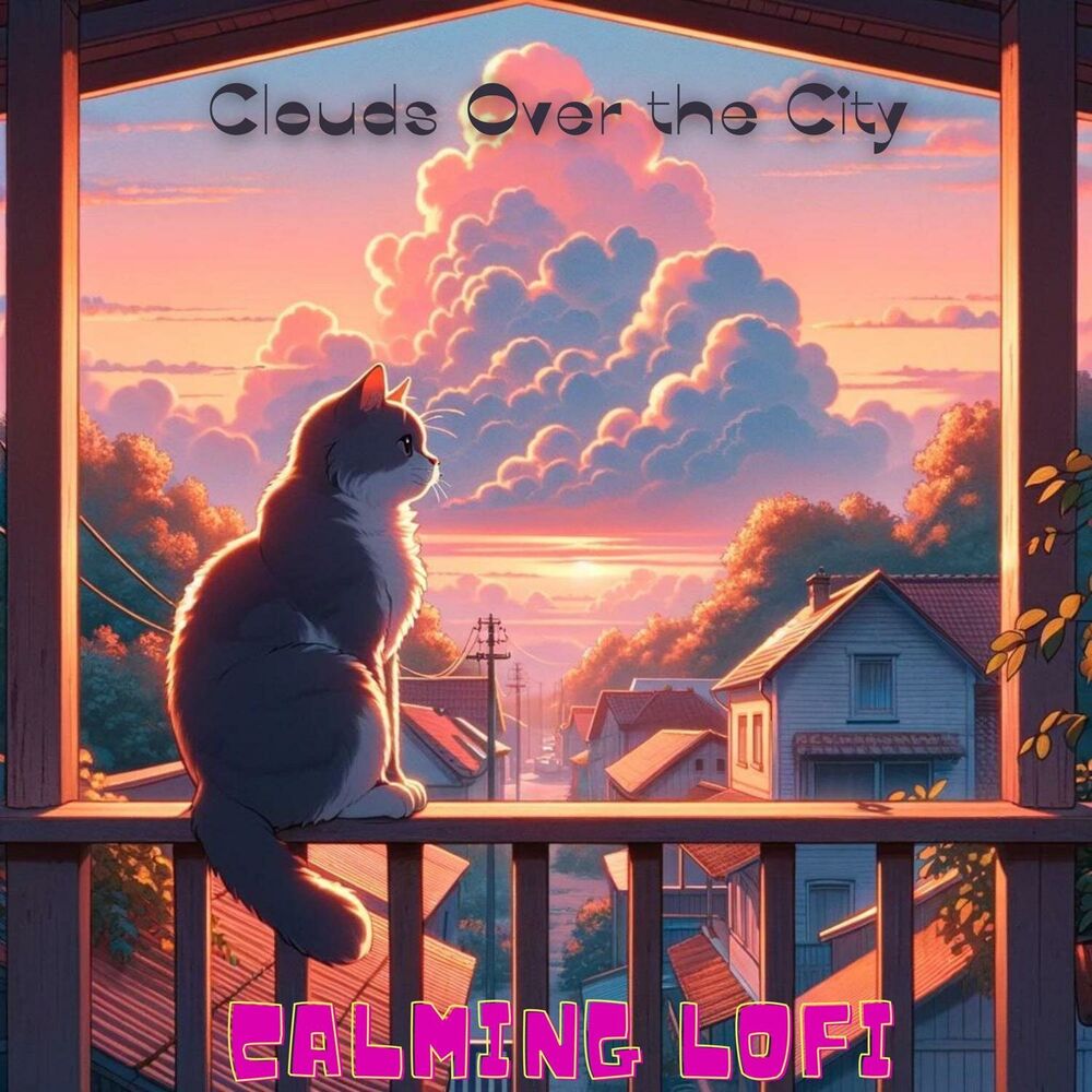 Picture of Clouds Over the City: Calming Lofi Music for Quieting and Relaxing