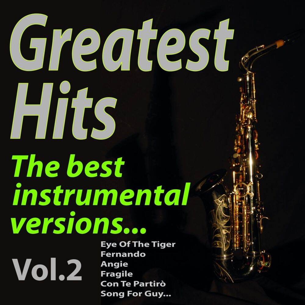 Picture of Greatest Hits: the Best Instrumental Versions, Vol. 2 (Eye of the Tiger, Fernando, Angie, Fragile, Con Te Partirò, Song for Guy...)