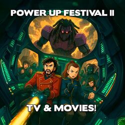 Cover of POWER UP FESTIVAL II: TV & MOVIES!