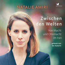 Zwischen den Welten (Von Macht und Ohnmacht im Iran)