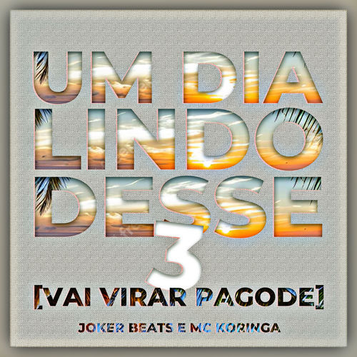 Um Dia Lindo Desse 3 (Vai Virar Pagode)