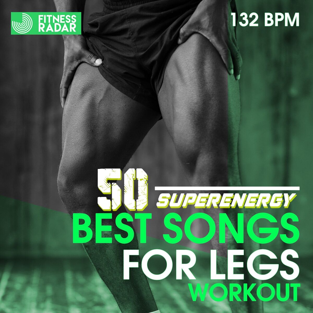 Album cover of 50 SUPERENERGY BEST SONGS FOR LEGS WORKOUT (132 BPM)