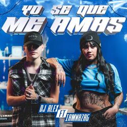 Cover of DJ ALEX, IAMNAZAG - YO SE QUE ME AMAS I E15