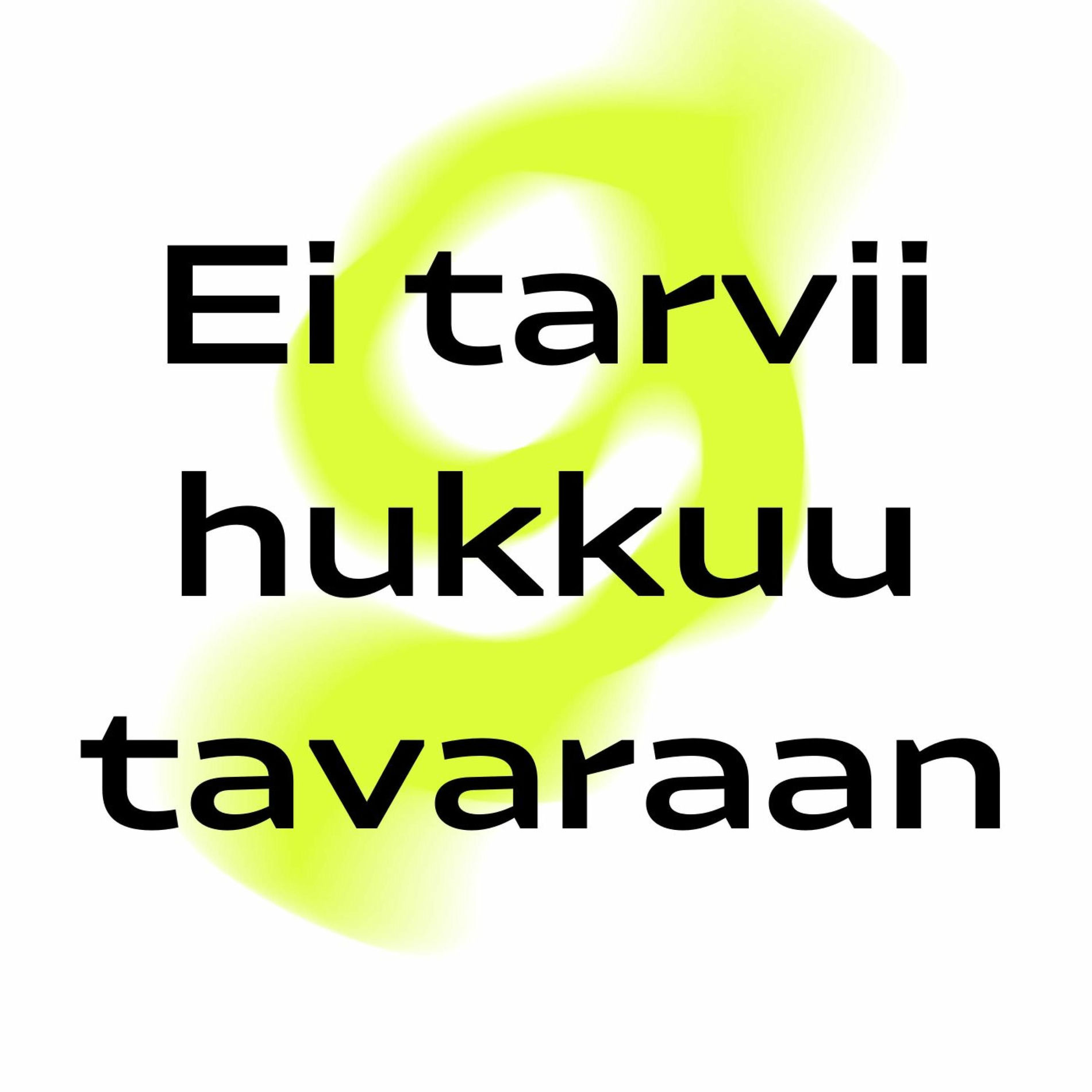 Album cover of Ei tarvii hukkuu tavaraan