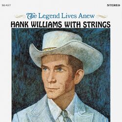 Cover of The Legend Lives Anew: Hank Williams With Strings