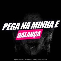 Cover of Pega Na Minha e Balança