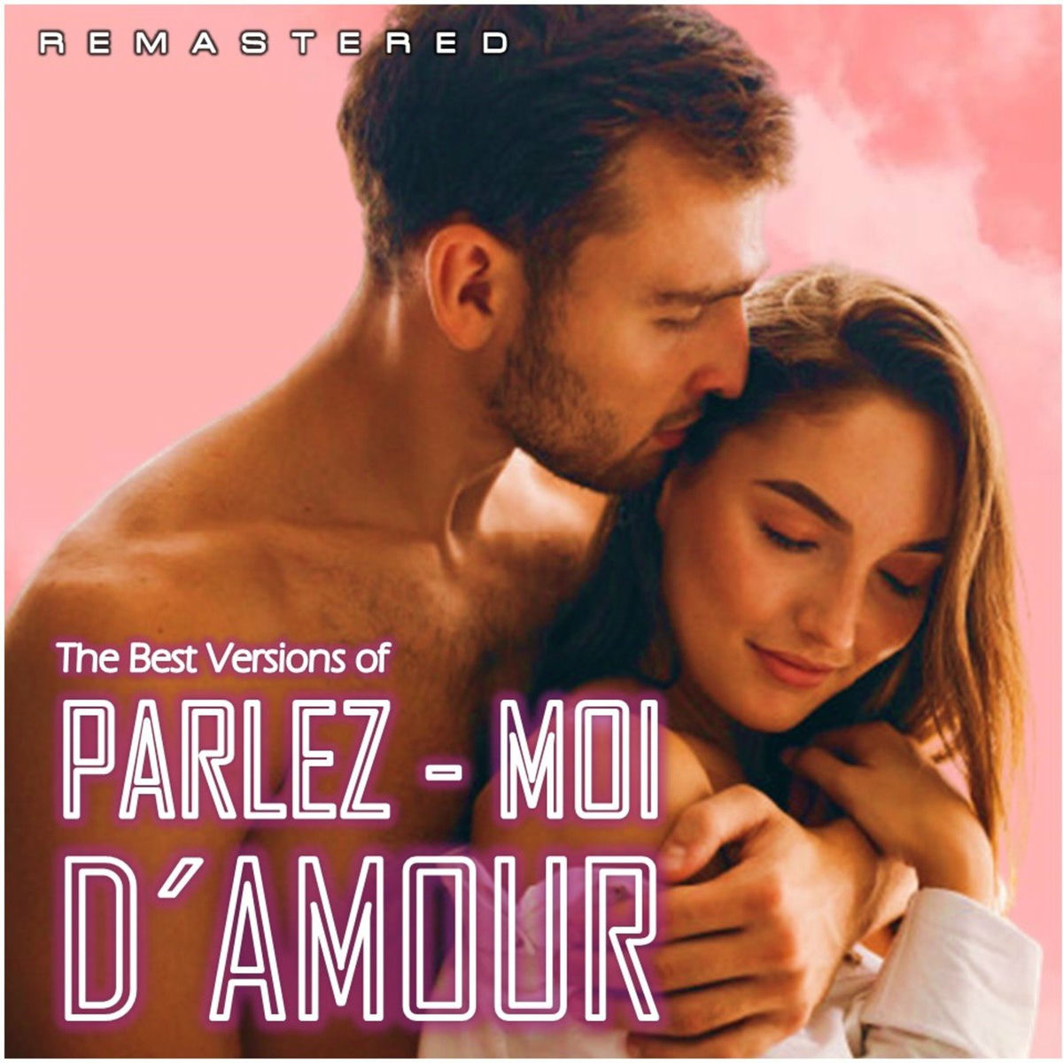 Album cover of The Best Versions of... Parlez-Moi d'Amour (Remastered)