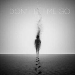 Don’t let me go
