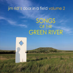 Cover of Jim Ridl's Door in a Field, Vol. 2: Songs of the Green River