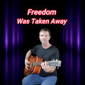 Freedom Was Taken Away