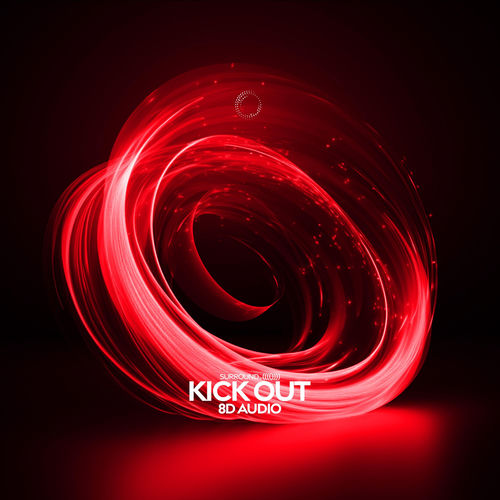 KICK OUT (8D Audio)