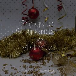 Cover of Songs to Sing Under the Mistletoe