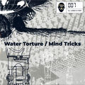 Water Torture / Mind Tricks