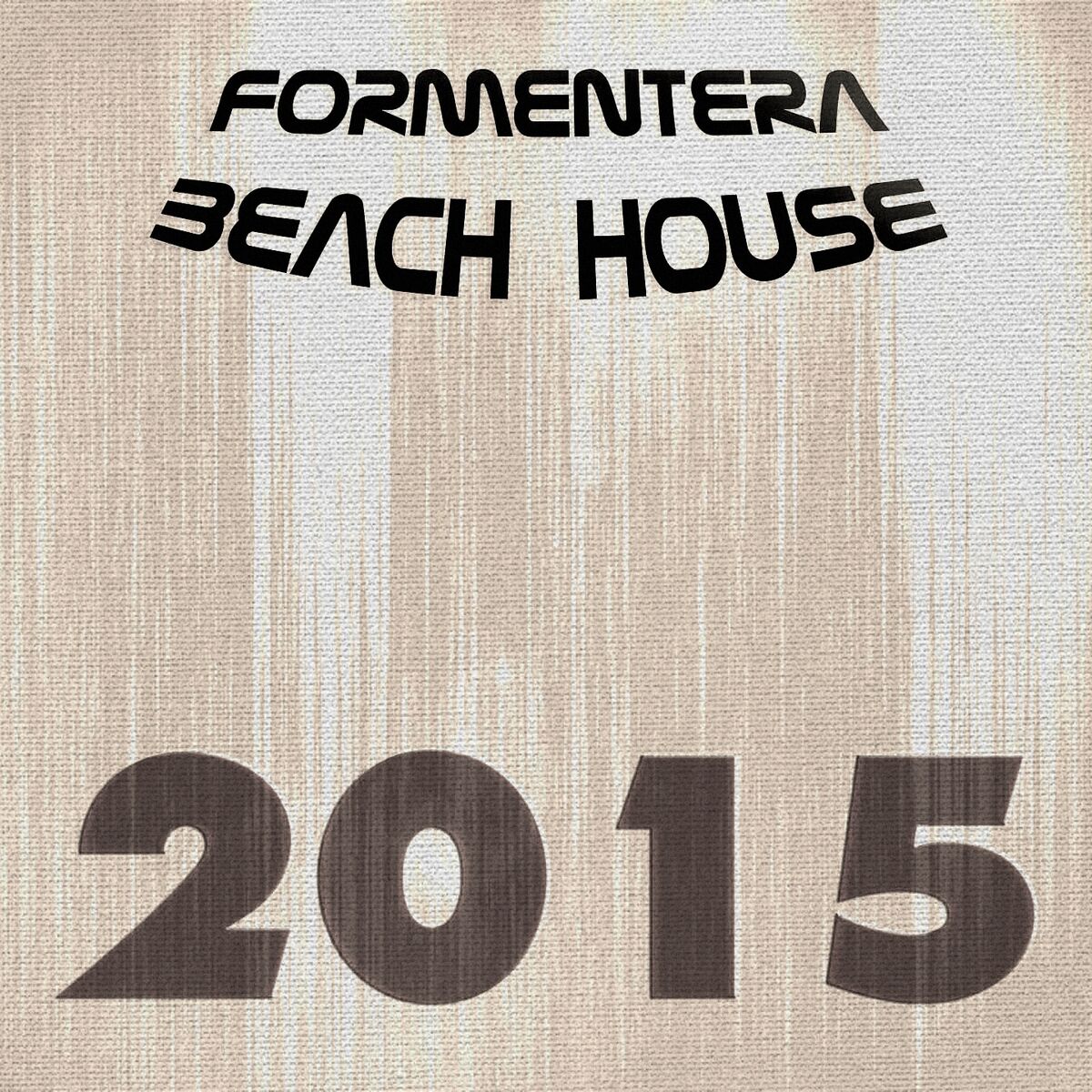 Album cover of Formentera Beach House 2015 (108 Songs Hits Essential Extended DJ Urban Dance Top of the Clubs in da House Anthems Dangerous Mix