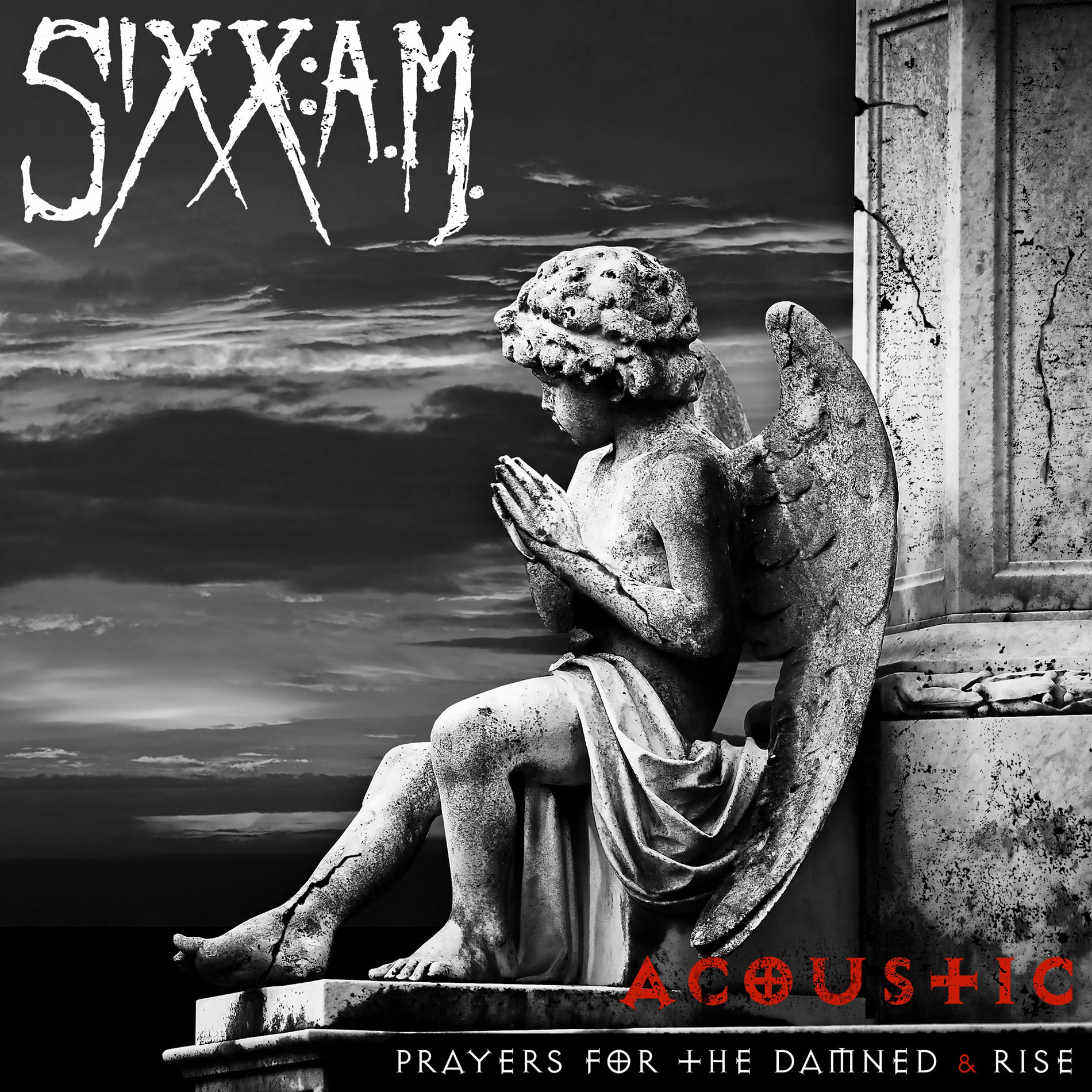 Sixx:A.M. - Acoustic Sessions: Prayers for the Damned / Rise | Deezer