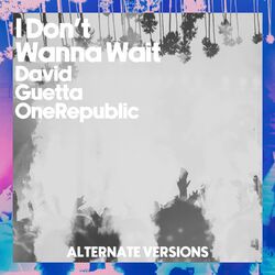 Cover of I Don't Wanna Wait (Alternative Versions)