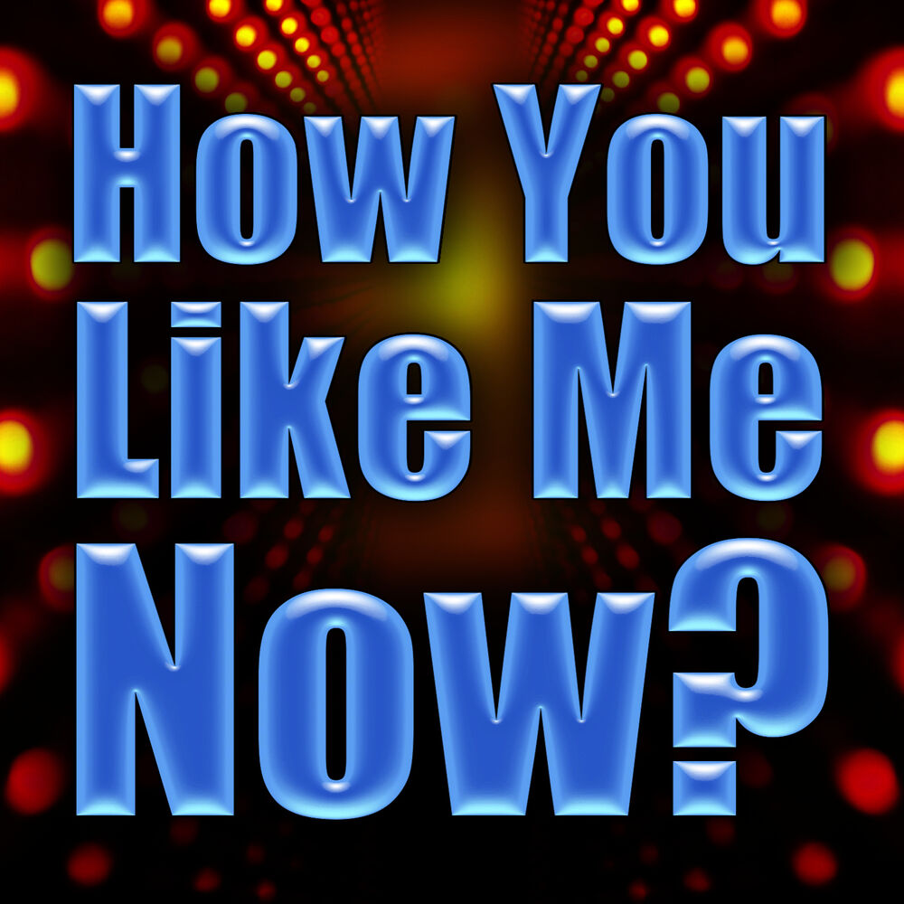 Picture of How You Like Me Now?