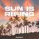 Sun Is Rising